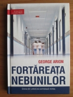 George Arion - Fortareata nebunilor