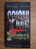 George Arion - Spioni in arsita