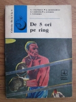 George Calinescu, Ernest Hemingway, Ring Lardner, Jack London, I. Naghibin - De 5 ori pe ring