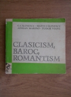 George Calinescu, Matei Calinescu, Adrian Marino, Tudor Vianu - Clasicism, baroc, romantism