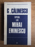 George Calinescu - Opera lui Mihai Eminescu (volumul 1)