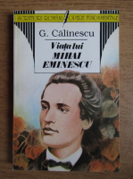 George Calinescu - Viata lui Mihai Eminescu