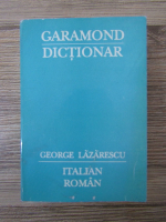 George Lazarescu - Garamond. Dictionar italian-roman