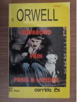 George Orwell - Vagabond prin Paris si Londra