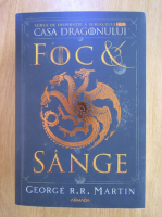 George R. R. Martin - Casa dragonului. Foc si sange