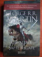 George R. R. Martin - Cavalerul celor sapte regate