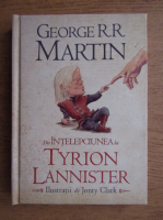 George R. R. Martin - Din intelepciunea lui Tyrion Lannister