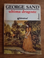 George Sand - Ultima dragoste