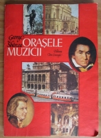 George Sbarcea - Orasele muzicii