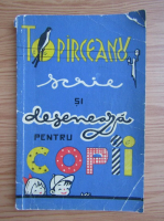George Topirceanu - Scrie si deseneaza pentru copii