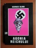 Georges Blond - Agonia Reichului