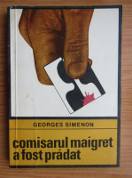 Georges Simenon - Comisarul Maigret a fost pradat