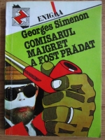 Georges Simenon - Comisarul Maigret a fost pradat