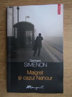 Georges Simenon - Maigret si cazul Nahour