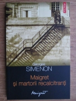 Georges Simenon - Maigret si martorii recalcitranti