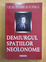Georgeta Simion Potanga - Demiurgul spatiilor neolonome