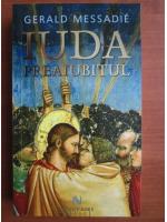 Gerald Messadie - Iuda preaiubitul