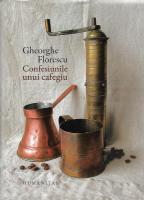 Gheorghe Florescu - Confesiunile unui cafegiu (cartonata)