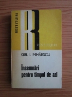 Gib. I. Mihaescu - Insemnari pentru timpul de azi