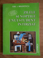 Gib. I. Mihaescu - Zilele si noptile unui student intarziat