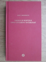 Gib I. Mihaescu - Zilele si noptile unui student intarziat