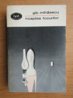 Gib Mihaescu - Noaptea focurilor (volumul 1)
