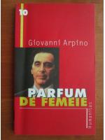 Giovanni Arpino - Parfum de femeie