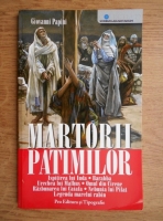 Giovanni Papini - Martorii patimilor. Ispitirea lui Iuda, Barabba etc