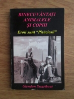 Glendon Swarthout - Binecuvantati animalele si copiii