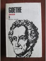 Goethe - Opere, volumul 5. Proza