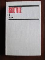 Goethe - Opere, volumul 6. Proza