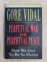 Gore Vidal - Perpetual war for perpetual peace. How we got to be so hated