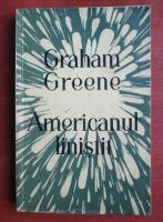 Graham Greene - Americanul linistit