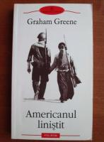 Graham Greene - Americanul linistit