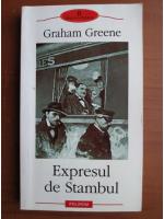 Graham Greene - Expresul de Stambul