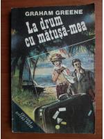 Graham Greene - La drum cu matusa mea