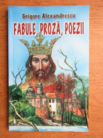 Grigore Alexandrescu - Fabule, proza, poezii