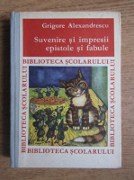 Grigore Alexandrescu - Suvenire si impresii, epistole si fabule