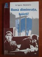 Grigore Bajenaru - Buna dimineata, baieti!