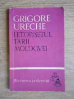 Grigore Ureche - Letopisetul Tarii Moldovei