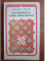 Grigore Ureche - Letopisetul Tarii Moldovei