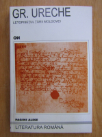 Grigore Ureche - Letopisetul Tarii Moldovei