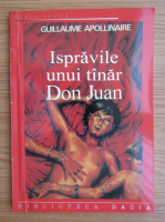 Guillaume Apollinaire - Ispravile unui tanar Don Juan