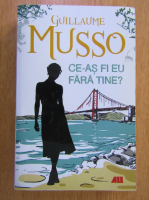 Guillaume Musso - Ce-as fi eu fara tine?