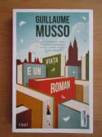 Guillaume Musso - Viata e un roman