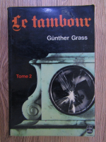 Gunter Grass - Le tambour (volumul 2)