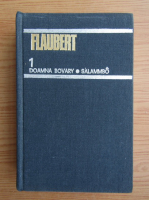 Gustave Flaubert - Doamna Bovary. Salammbo (volumul 1)