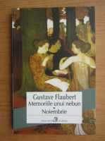 Gustave Flaubert - Memoriile unui nebun. Noiembrie
