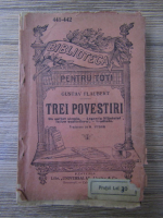 Gustave Flaubert - Trei povestiri. Un suflet simplu. Legenda Sfantului Iulian Ospitalierul. Iordiada
