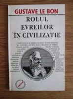 Gustave Le Bon - Rolul evreilor in civilizatie